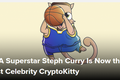 区块链游戏＋IP，NBA库里化身首个明星加密猫