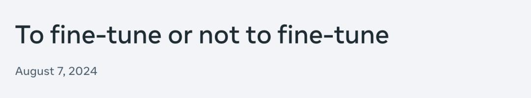 Meta祭出三篇最详尽Llama微调指南，千字长文，0基础小白必备